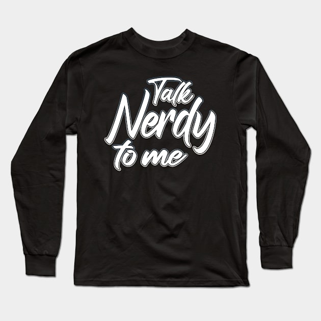 Talk Nerdy To Me grey Long Sleeve T-Shirt by Shawnsonart